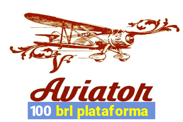 100 brl plataforma